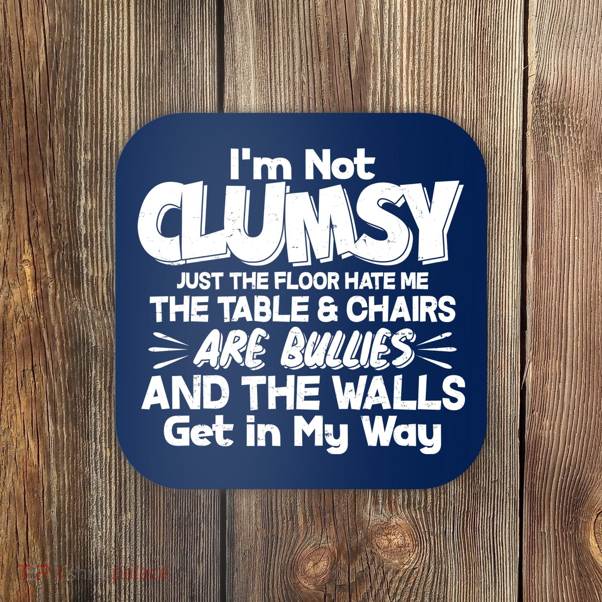 Funny I'm Not Clumsy Coaster