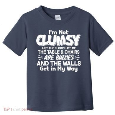 Funny I'm Not Clumsy Toddler T-Shirt