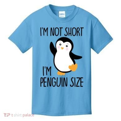 Funny IM Not Short IM Penguin Size Cute Penguin Gift Kids T-Shirt
