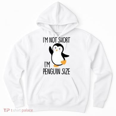 Funny IM Not Short IM Penguin Size Cute Penguin Gift Hoodie