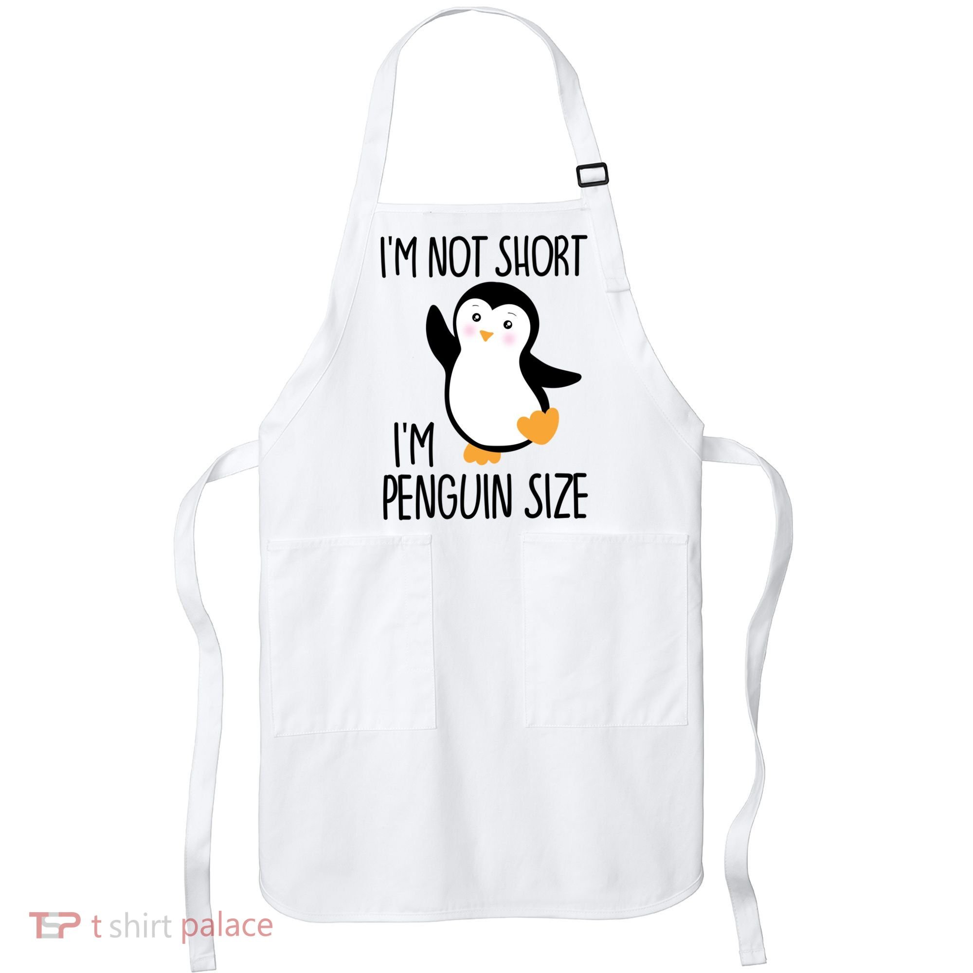 Funny IM Not Short IM Penguin Size Cute Penguin Gift Apron