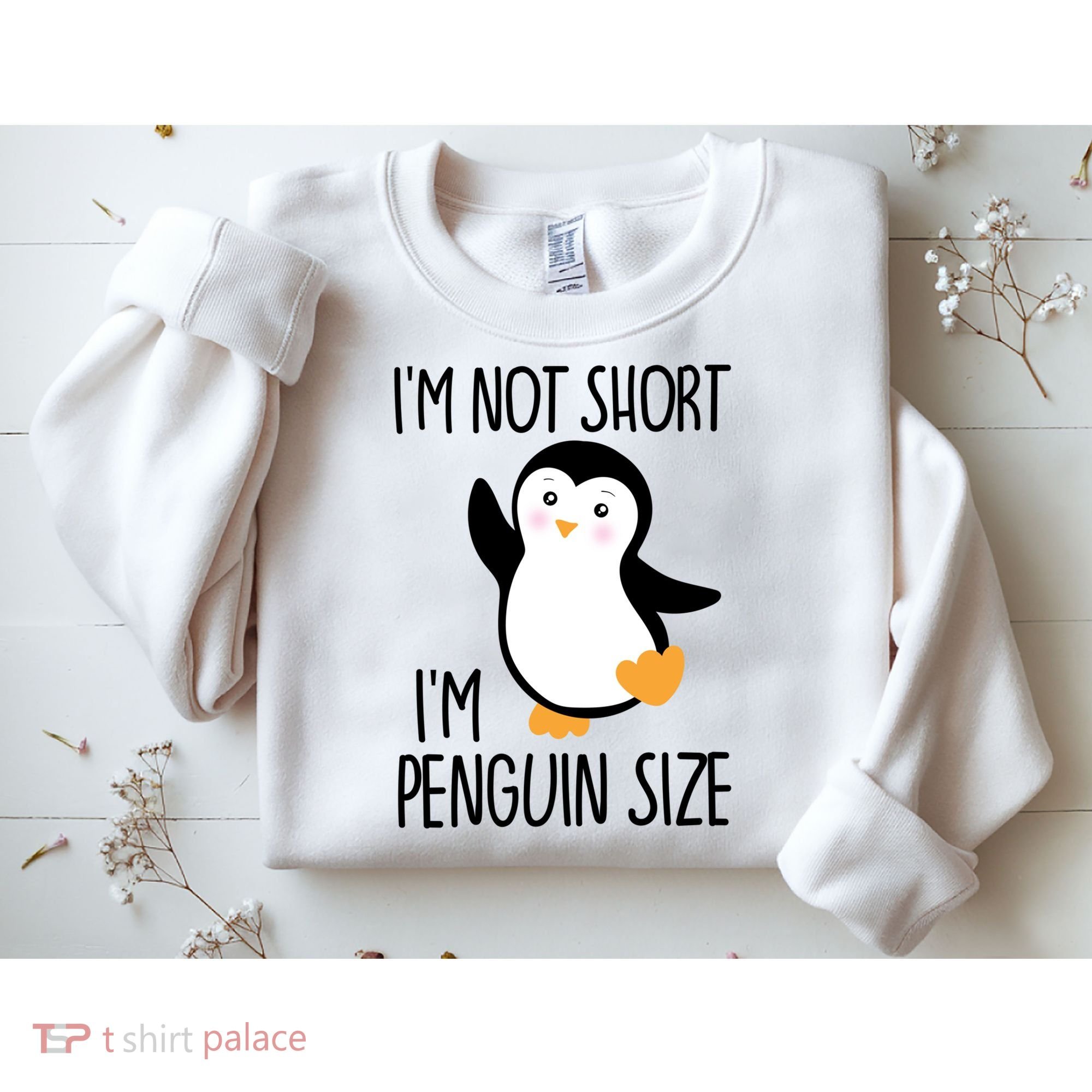 Funny IM Not Short IM Penguin Size Cute Penguin Gift Sweatshirt