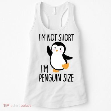 Funny IM Not Short IM Penguin Size Cute Penguin Gift Women's Tank Top