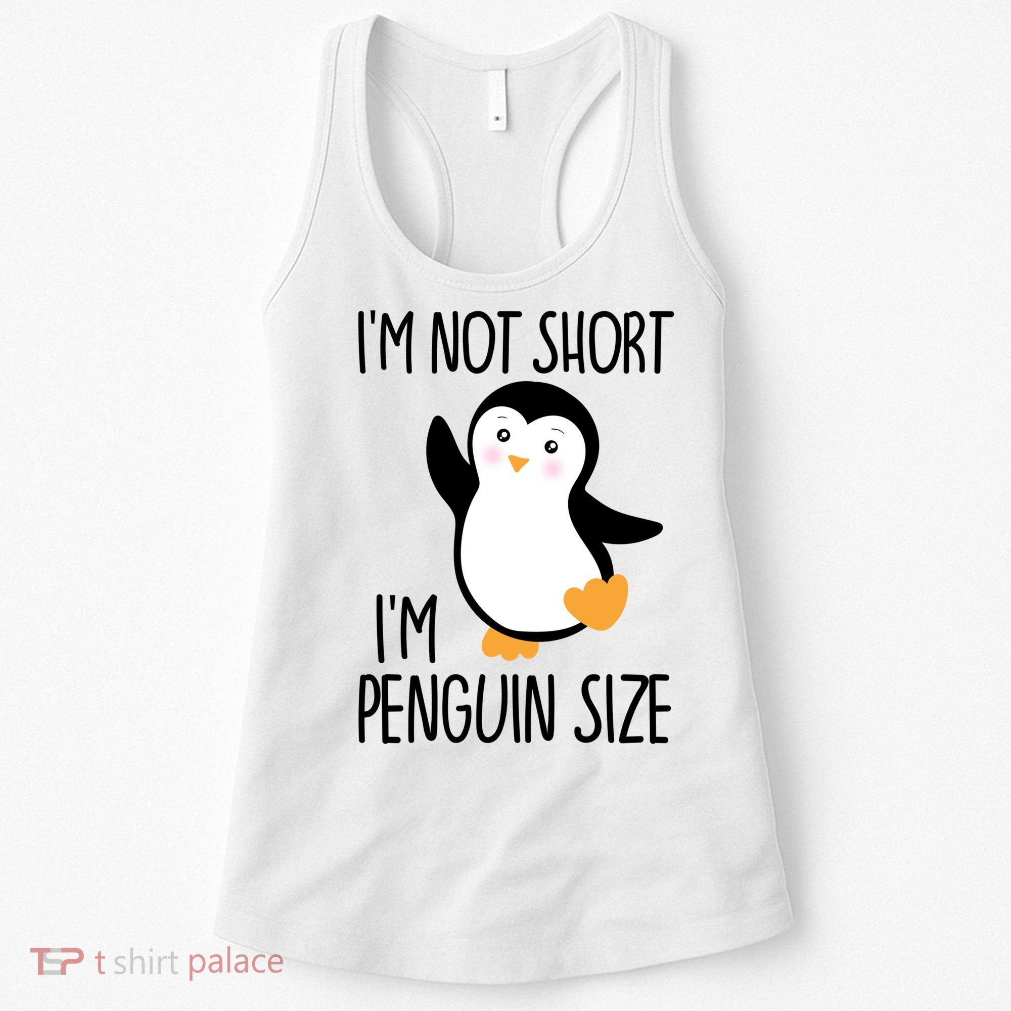 Funny IM Not Short IM Penguin Size Cute Penguin Gift Women's Tank Top