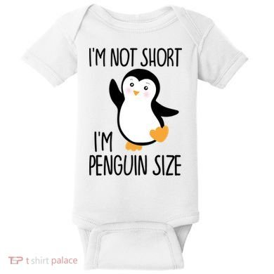 Funny IM Not Short IM Penguin Size Cute Penguin Gift Baby Bodysuit