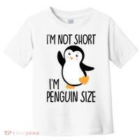 Funny IM Not Short IM Penguin Size Cute Penguin Gift Toddler T-Shirt thumb 0