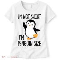 Funny IM Not Short IM Penguin Size Cute Penguin Gift Women's T-Shirt thumb 0