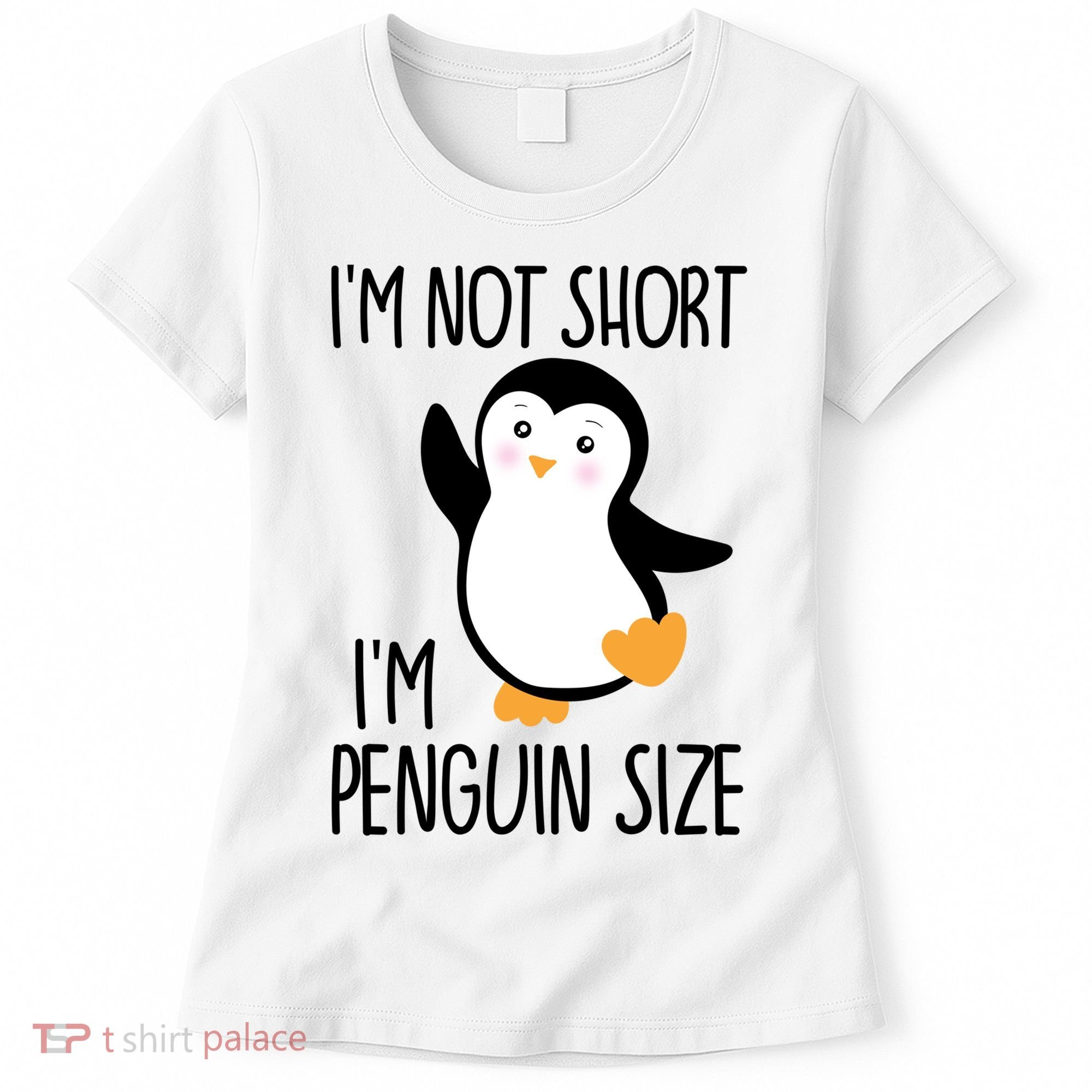 Funny IM Not Short IM Penguin Size Cute Penguin Gift Women's T-Shirt