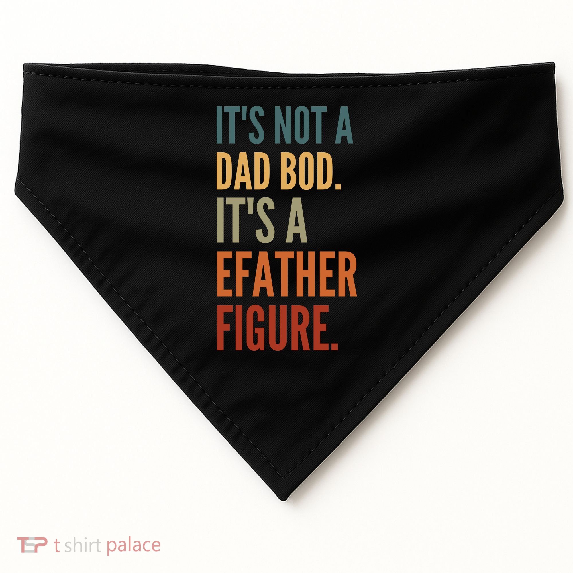 Funny Its Not A Dad Bod Its A Father Figure USA-Made Doggie Bandana