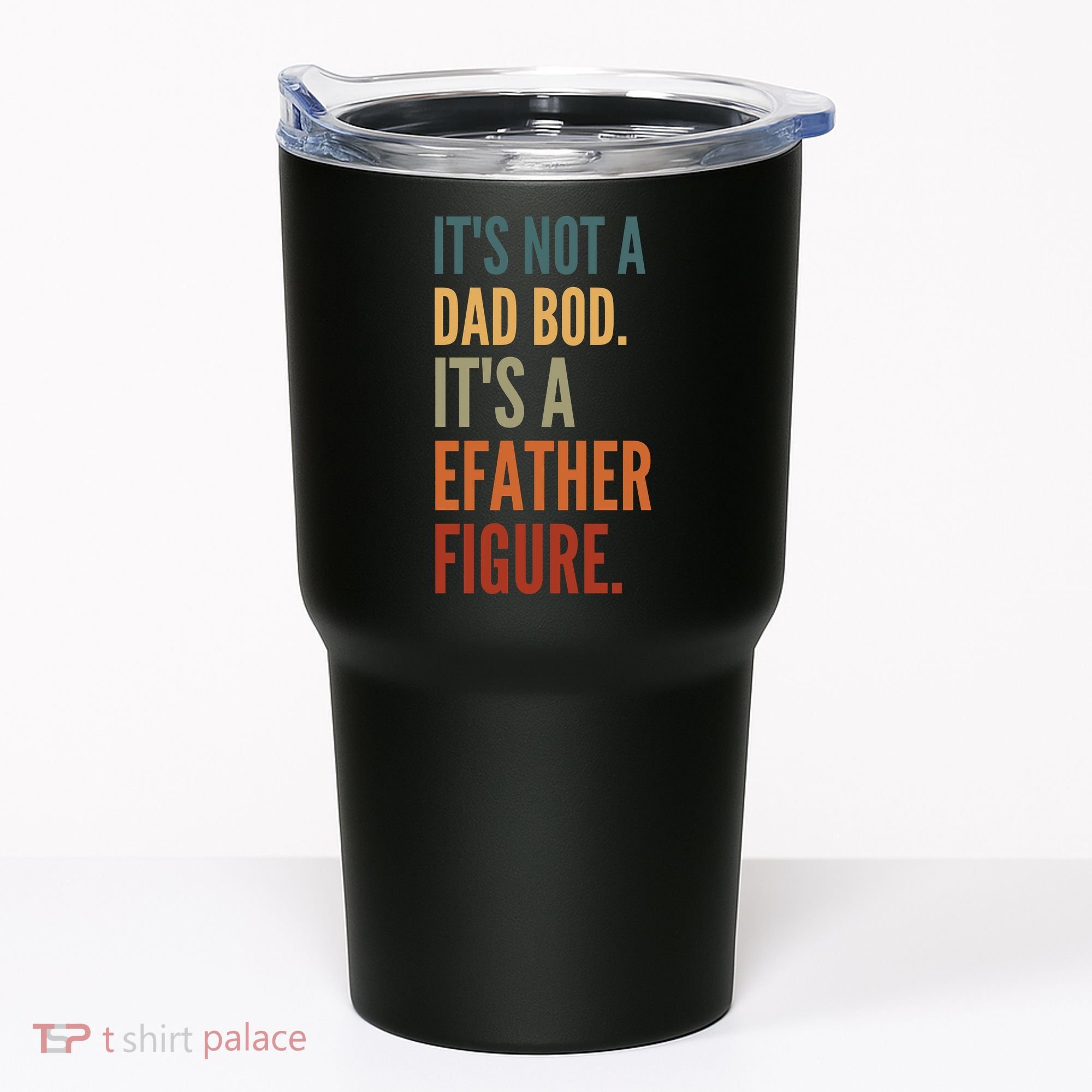 Funny Its Not A Dad Bod Its A Father Figure Tumbler