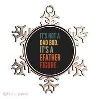 Funny Its Not A Dad Bod Its A Father Figure Ornament thumb 0