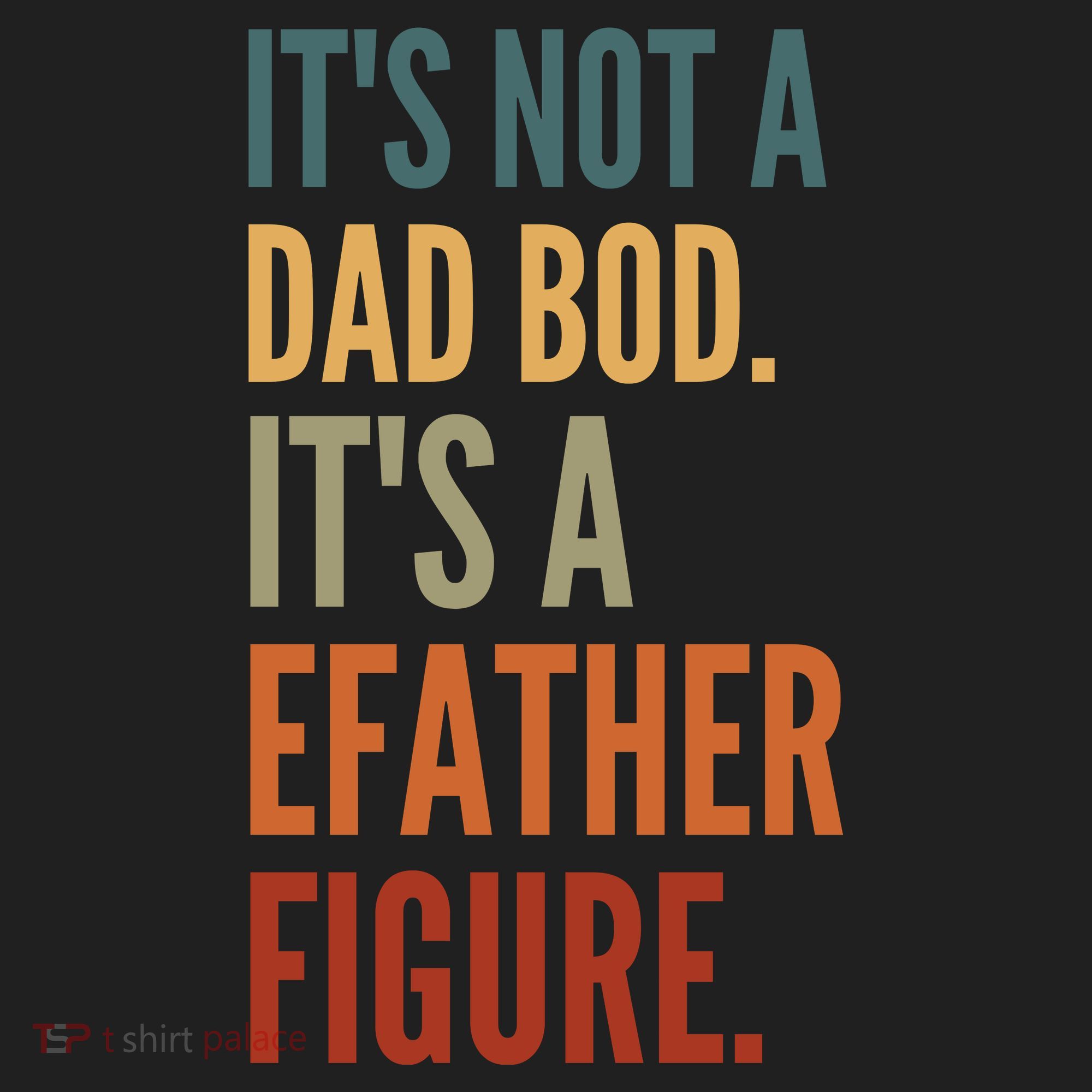 Funny Its Not A Dad Bod Its A Father Figure Hat