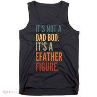 Funny Its Not A Dad Bod Its A Father Figure Tank Top thumb 0