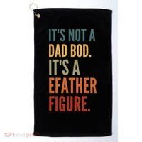 Funny Its Not A Dad Bod Its A Father Figure Golf Towel thumb 0