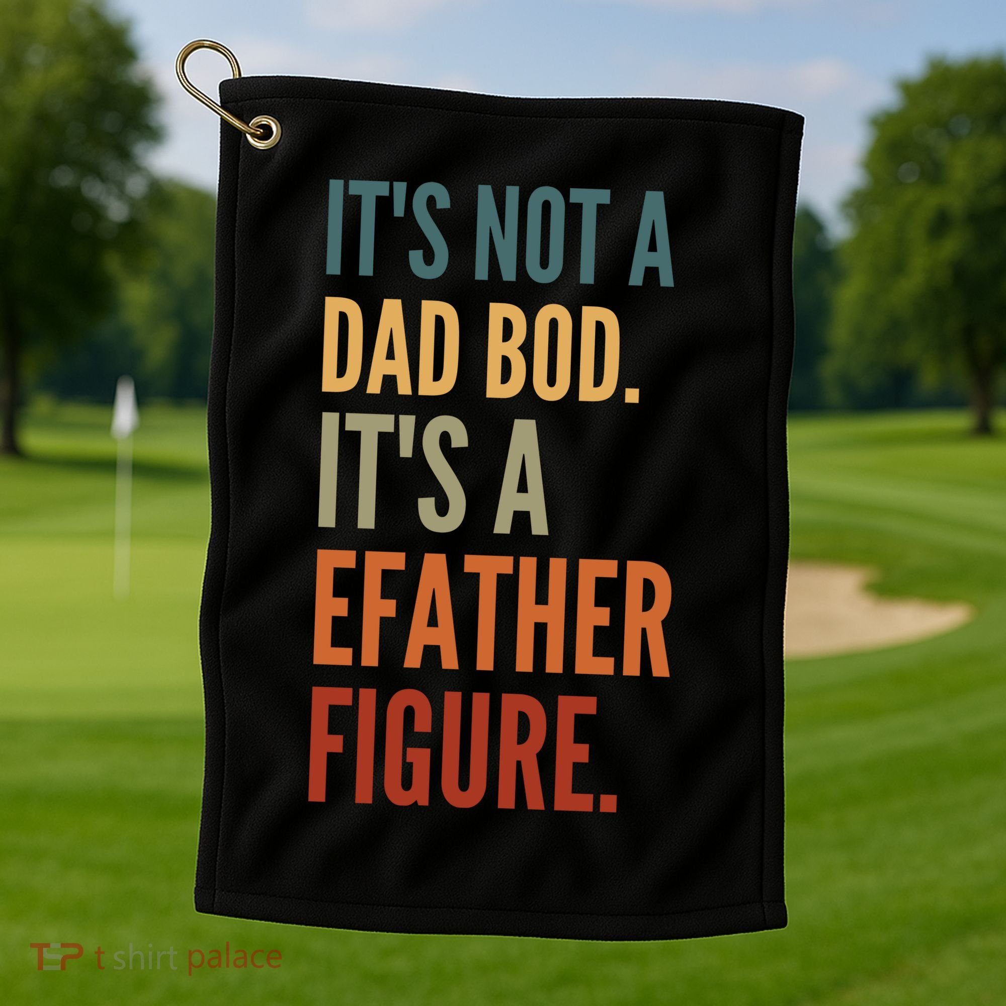 Funny Its Not A Dad Bod Its A Father Figure Golf Towel