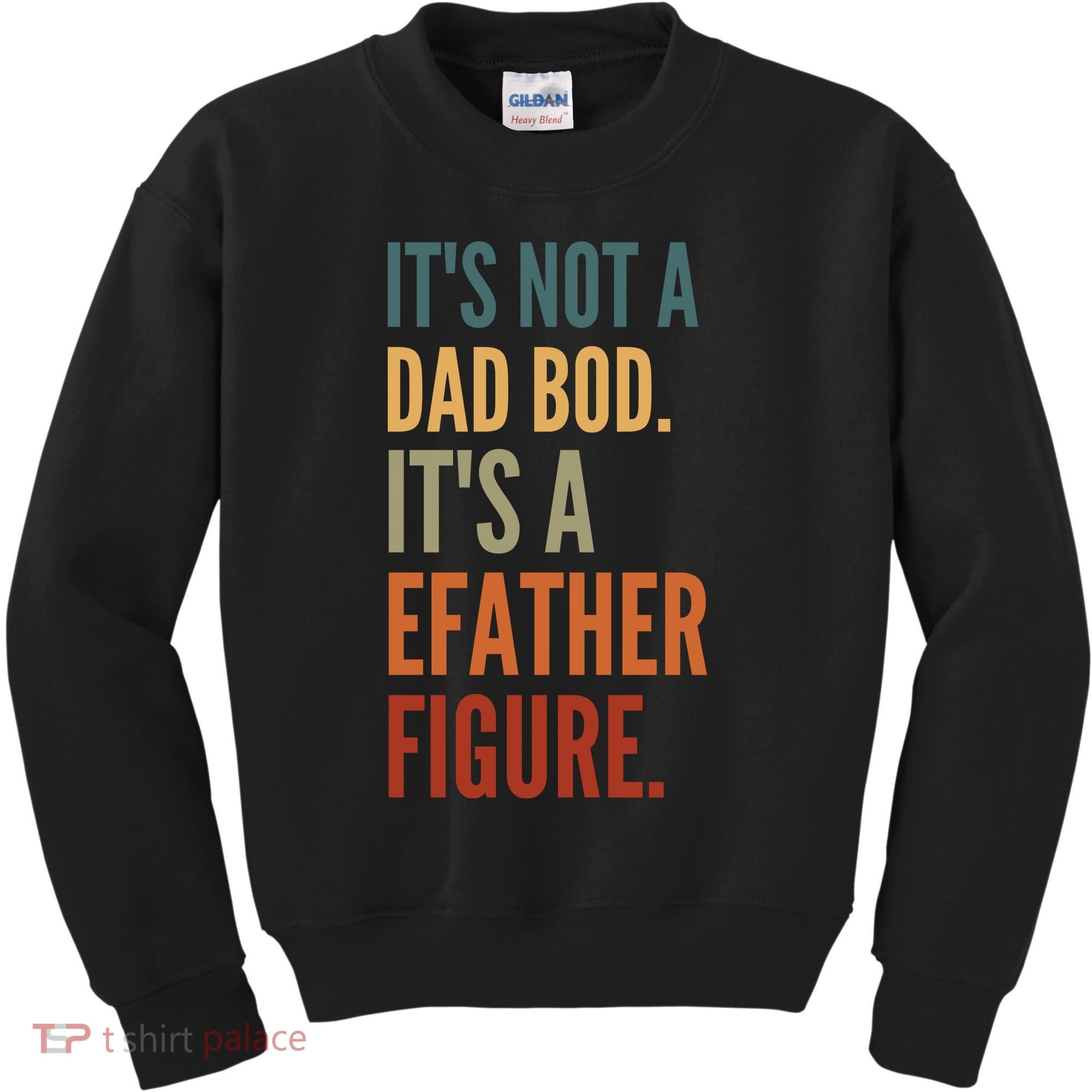 Funny Its Not A Dad Bod Its A Father Figure Kids Sweatshirt