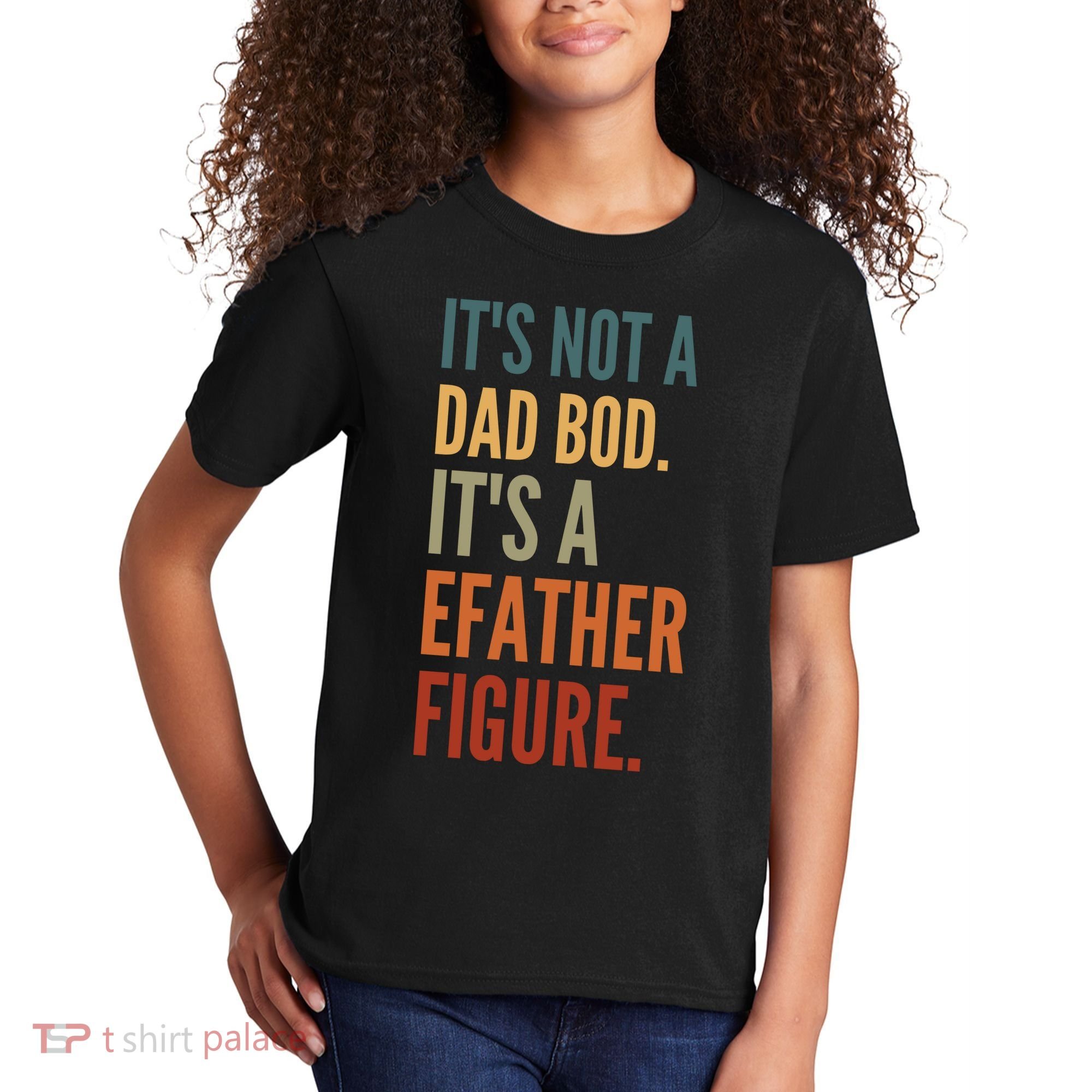 Funny Its Not A Dad Bod Its A Father Figure Kids T-Shirt