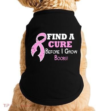 Find A Cure Before I Grow Boobs Doggie Tank