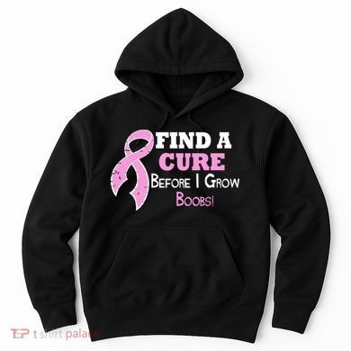 Find A Cure Before I Grow Boobs Hoodie
