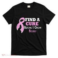 Find A Cure Before I Grow Boobs T-Shirt thumb 0