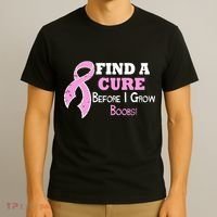 Find A Cure Before I Grow Boobs T-Shirt thumb 3