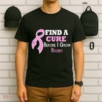 Find A Cure Before I Grow Boobs T-Shirt thumb 6