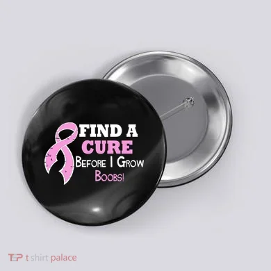 Find A Cure Before I Grow Boobs Button