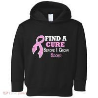 Find A Cure Before I Grow Boobs Toddler Hoodie thumb 0