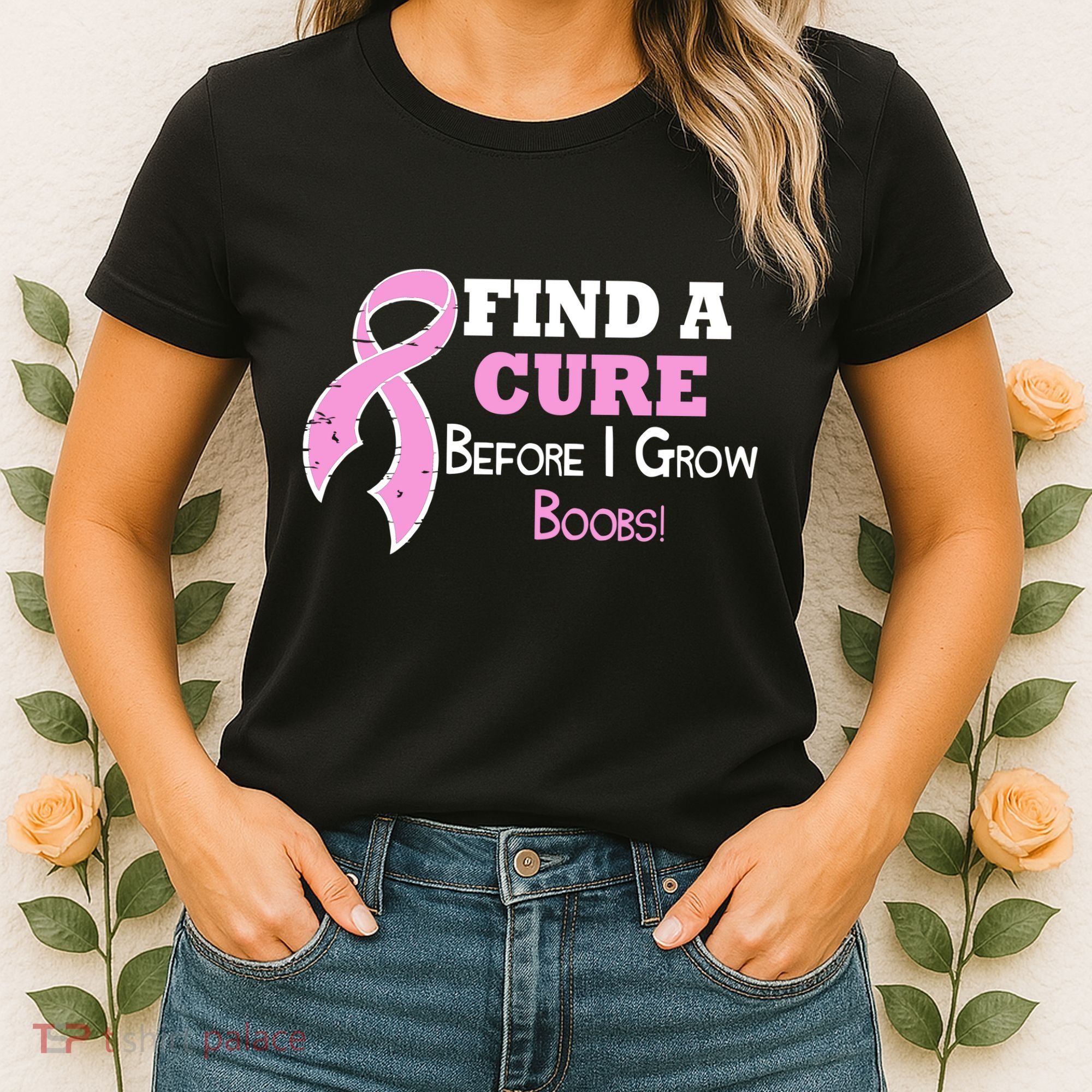 Find A Cure Before I Grow Boobs Women's T-Shirt