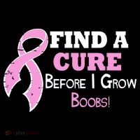 Find A Cure Before I Grow Boobs Women's T-Shirt thumb 6