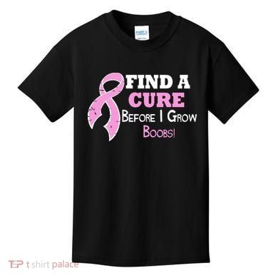 Find A Cure Before I Grow Boobs Kids T-Shirt