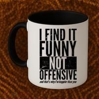 Find It Funny Not Offensive Happier Then You Coffee Mug thumb 2