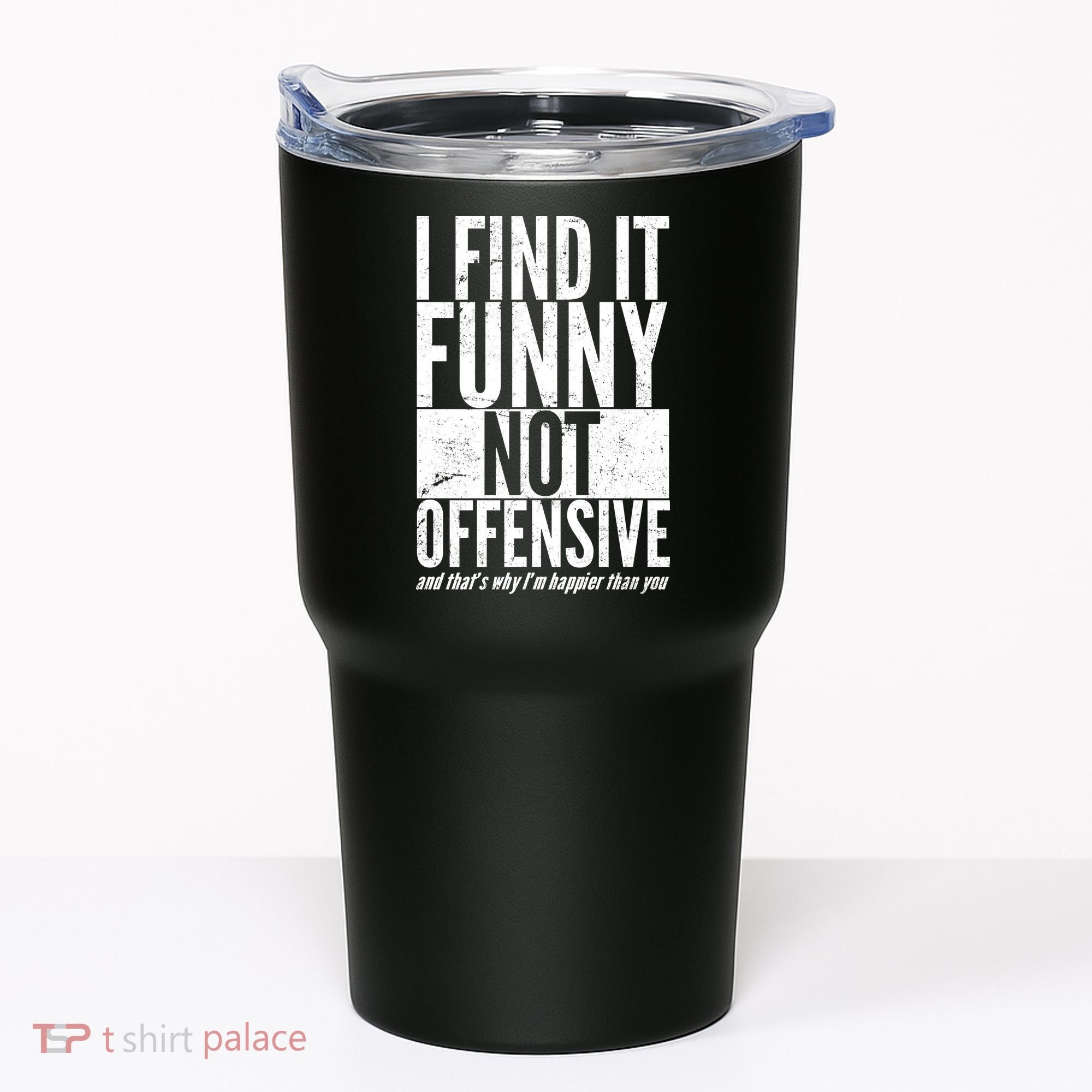 Find It Funny Not Offensive Happier Then You Tumbler
