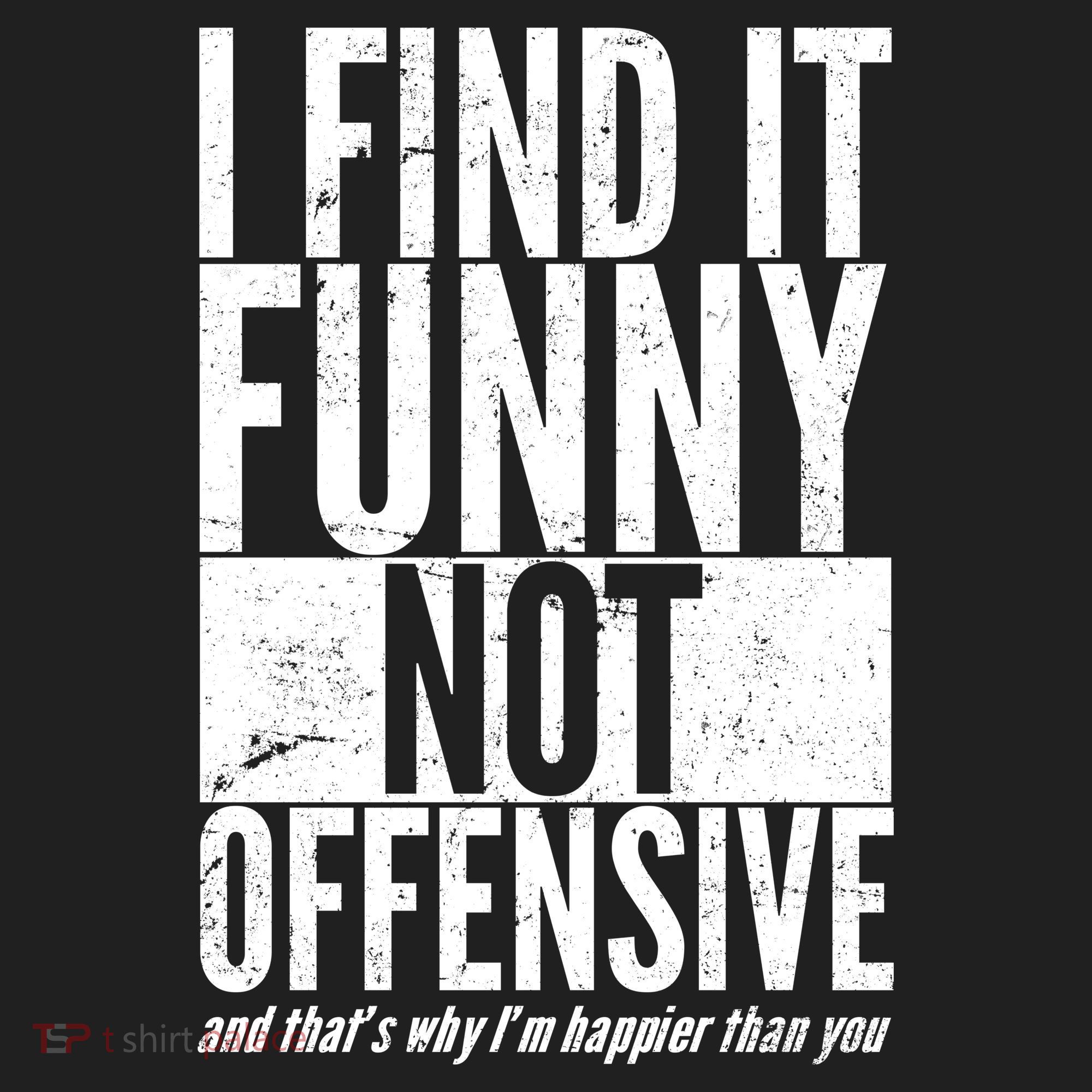 Find It Funny Not Offensive Happier Then You Tumbler