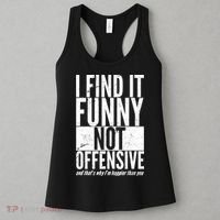 Find It Funny Not Offensive Happier Then You Women's Tank Top thumb 3