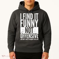 Find It Funny Not Offensive Happier Then You Hoodie thumb 2