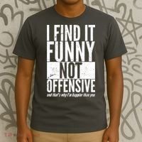 Find It Funny Not Offensive Happier Then You T-Shirt thumb 3