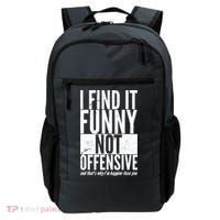 Find It Funny Not Offensive Happier Then You Backpack thumb 0