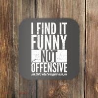 Find It Funny Not Offensive Happier Then You Coaster thumb 0