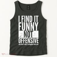 Find It Funny Not Offensive Happier Then You Tank Top thumb 2
