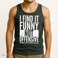 Find It Funny Not Offensive Happier Then You Tank Top thumb 3