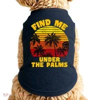 Find Me Under The Palms Doggie Tank thumb 0