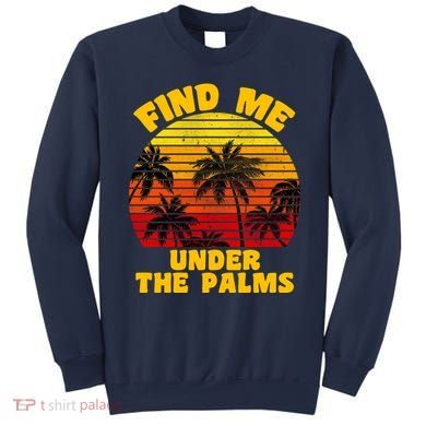 Find Me Under The Palms Sweatshirt