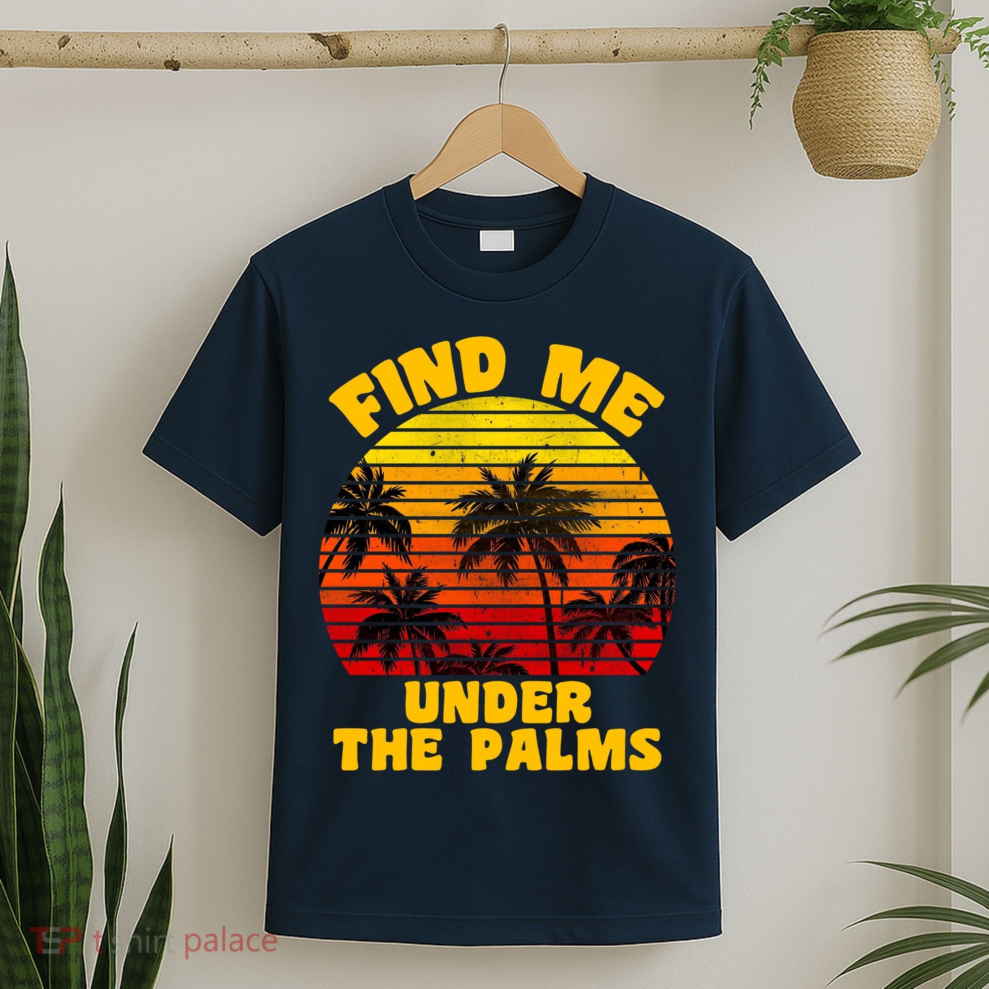 Find Me Under The Palms T-Shirt