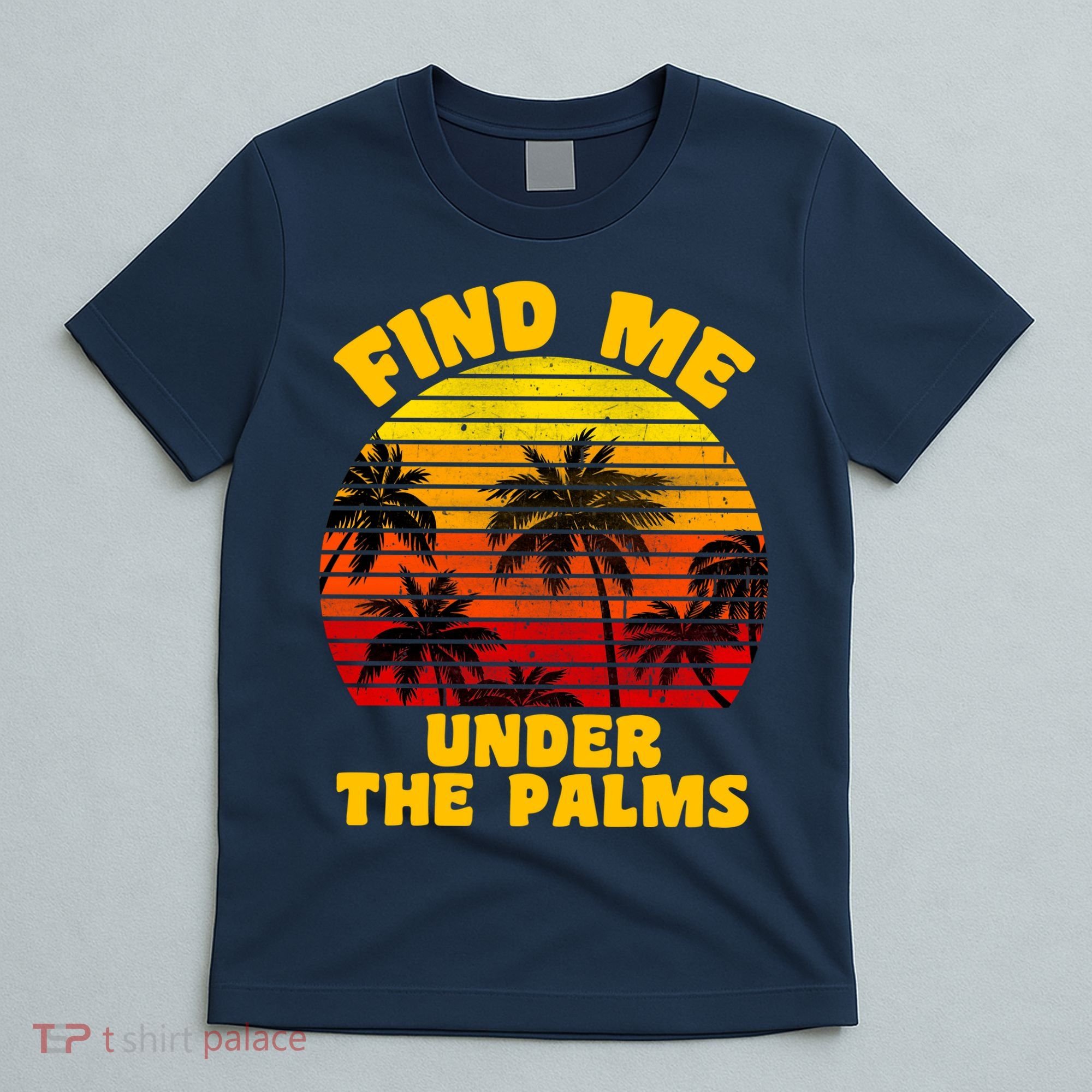 Find Me Under The Palms T-Shirt