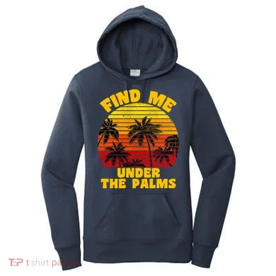 Find Me Under The Palms Women's Hoodie