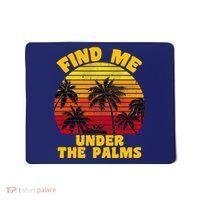 Find Me Under The Palms Mousepad thumb 0