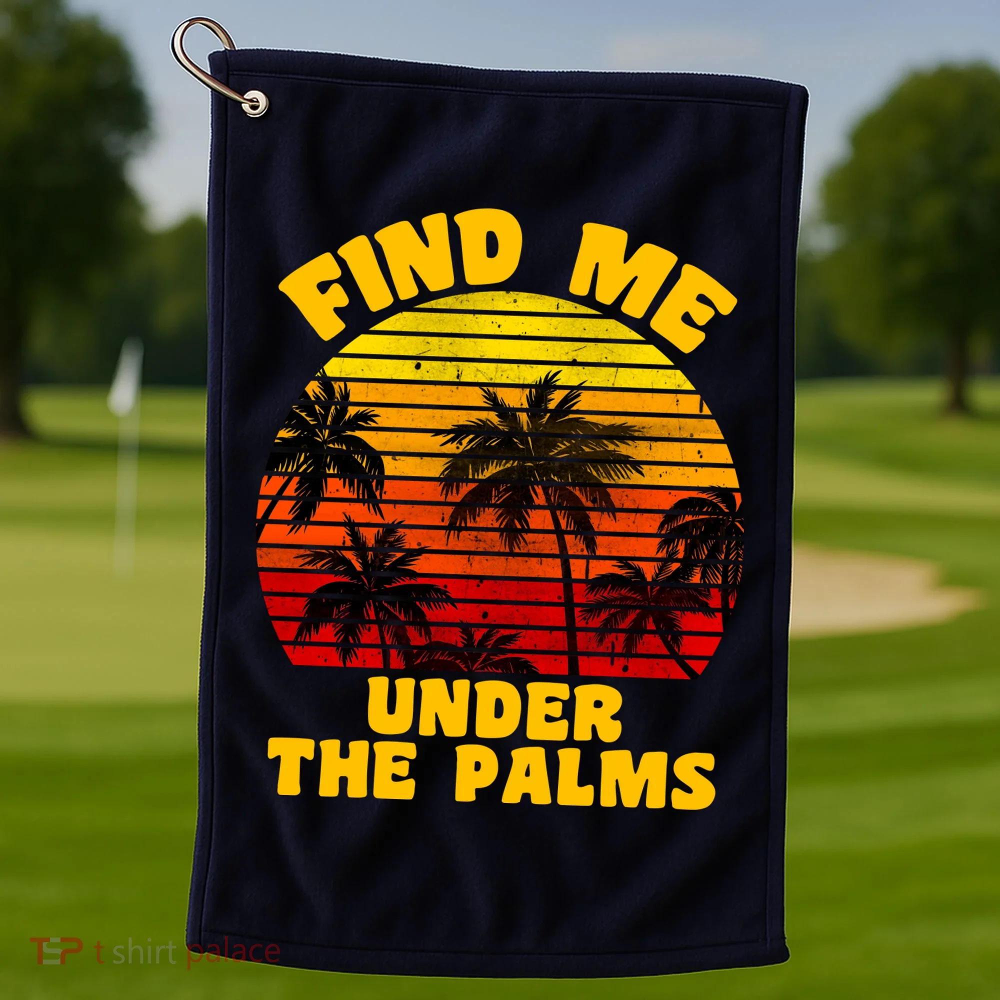 Find Me Under The Palms Golf Towel