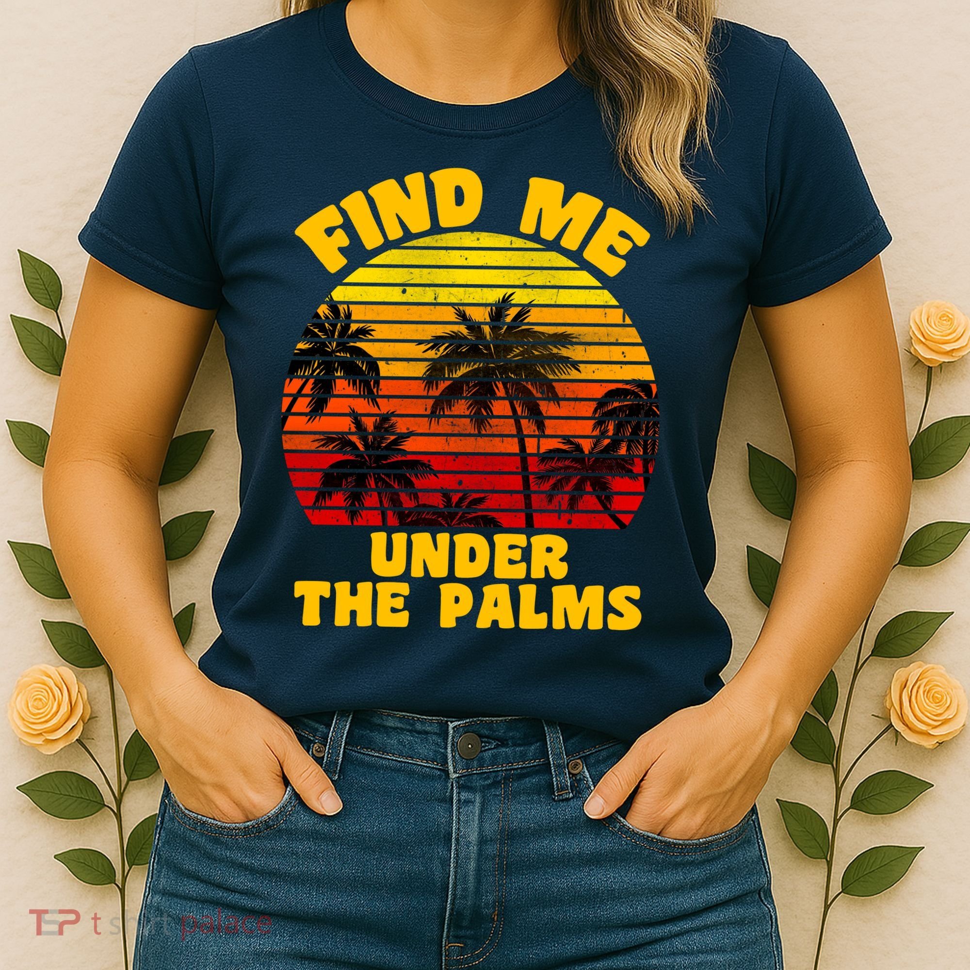 Find Me Under The Palms Women's T-Shirt