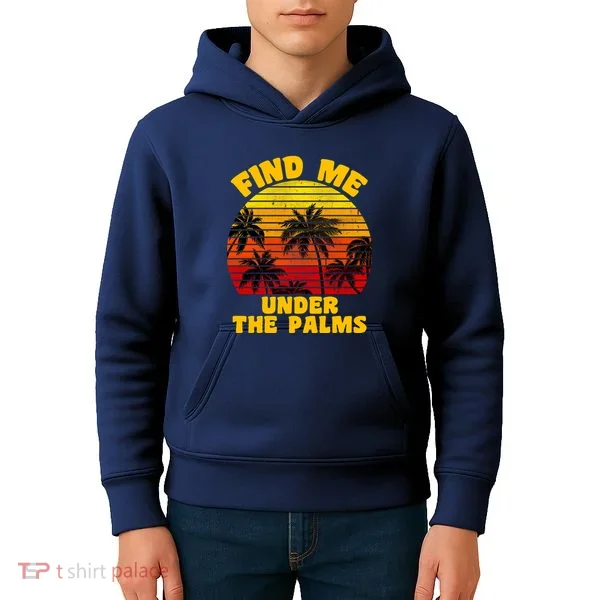 Find Me Under The Palms Kids Hoodie